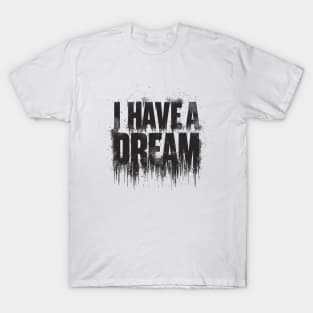 I Have A Dream T-Shirt